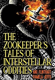 The Zookeeper's Tales of Interstellar Oddities (Aiki Flinthart & Pamela Jeffs (Eds.))