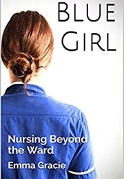 Blue Girl: Nursing Beyond the Ward (Emma Gracie)
