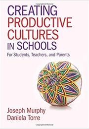 Creating Productive Cultures in Schools (Joseph Murphy)