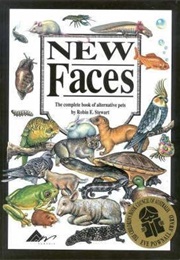 New Faces: The Complete Book of Alternative Pets (Robin E. Stewart)