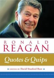 Ronald Reagan: Quotes and Quips (David Stanford Burr)