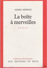 La Boîte À Merveilles (Ahmed Sefrioui)