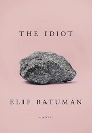 The Idiot (Elif Batuman)
