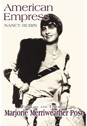 American Empress: The Life and Times of Marjorie Merriweather Post (Nancy Rubin Stuart)