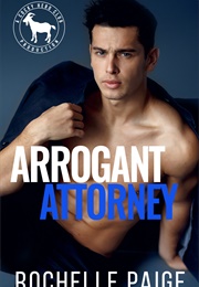 Arrogant Attorney (Rochelle Paige)