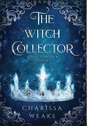 The Witch Collector (Charissa Weaks)