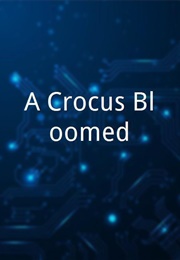 A Crocus Bloomed (2004)