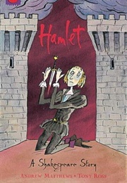 Hamlet: A Shakespeare Story (Andrew Matthews, Tony Ross)