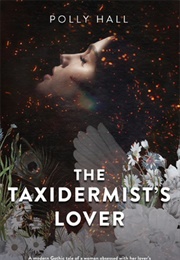 The Taxidermist's Lover (Polly Hall)