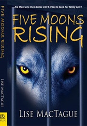 Five Moons Rising (Lise MacTague)