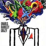 'Crazy'- Gnarles Barkley
