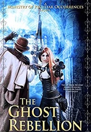 The Ghost Rebellion (Pip Ballantine and Tee Morris)