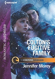 Colton's Fugitive Family (Jennifer Morey)