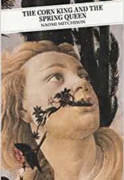 The Corn King and the Spring Queen (Naomi Mitchison)