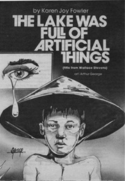 The Lake Was Full of Artificial Things (Karen Joy Fowler)
