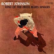 King of the Delta Blues Singers - Robert Johnson