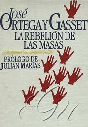 La Rebelión De Las Masas (José Ortega Y Gasset)