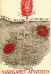 Procedures for Underground (Margaret Atwood)