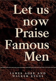Let Us Now Praise Famous Men (James Agee, Walker Evans)