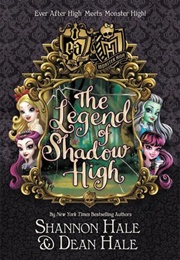 Monster High/Ever After High: The Legend of Shadow High (Shannon Hale)