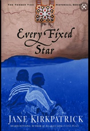 Every Fixed Star (Jane Kirkpatrick)