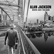 Alan Jackson - Where Have You Gone