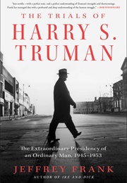 The Trials of Harry S. Truman (Jeffrey Frank)