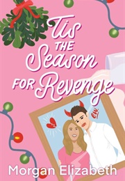 Tis the Season for Revenge (Morgan Elizabeth)