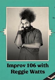 Improv 106 With Reggie Watts (2020)