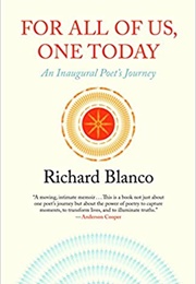 For All of Us, One Today: An Inaugural Poet's Journey (Richard Blanco)