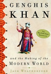 Genghis Khan and the Making of the Modern World (Jack Weatherford)
