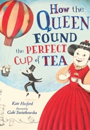 How the Queen Found the Perfect Cup of Tea (Kate Hosford)