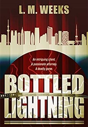 Bottled Lightning (L.M. Weeks)