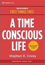 A Time Conscious Life (Stephen R. Covey)