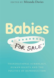 Babies for Sale?: Transnational Surrogacy, Human Rights and the Politics of Reproduction (Miranda Davies)