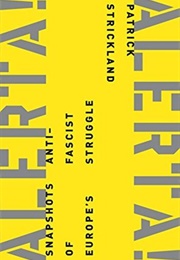Alerta! Alerta!: Snapshots of Europe's Anti-Fascist Struggle (Patrick Strickland)