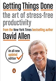 Getting Things Done: The Art of Stress-Free Productivity (David Allen)