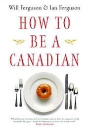 How to Be a Canadian (Will Ferguson)