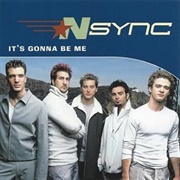 It's Gonna Be Me - Nsync