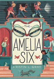 The Amelia Six (Kristin L. Gray)