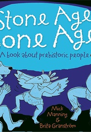 Stone Age, Bone Age (Mick Manning & Brita Granström)