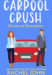 Carpool Crush (Rachel John)
