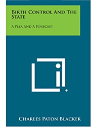 Birth Control and the State: A Plea and a Forcast (CP Blacker)