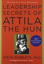 Leadership Secrets of Attila the Hun (Wess Roberts)