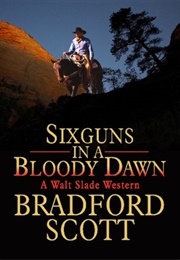 Sixguns in a Bloody Dawn (Bradford Scott)