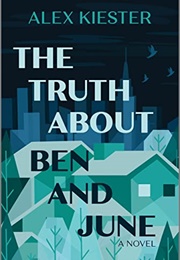 The Truth About Ben and June (Alex Kiester)