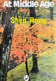 At Middle Age (Shen Rong)