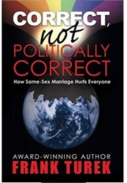 Correct, Not Politically Correct (Frank Turek)