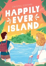 Happily Ever Island (Crystal Cestari)