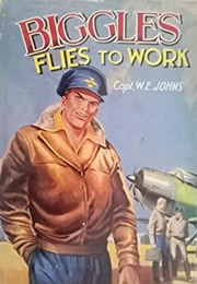 Biggles Flies to Work (W.E Johns)